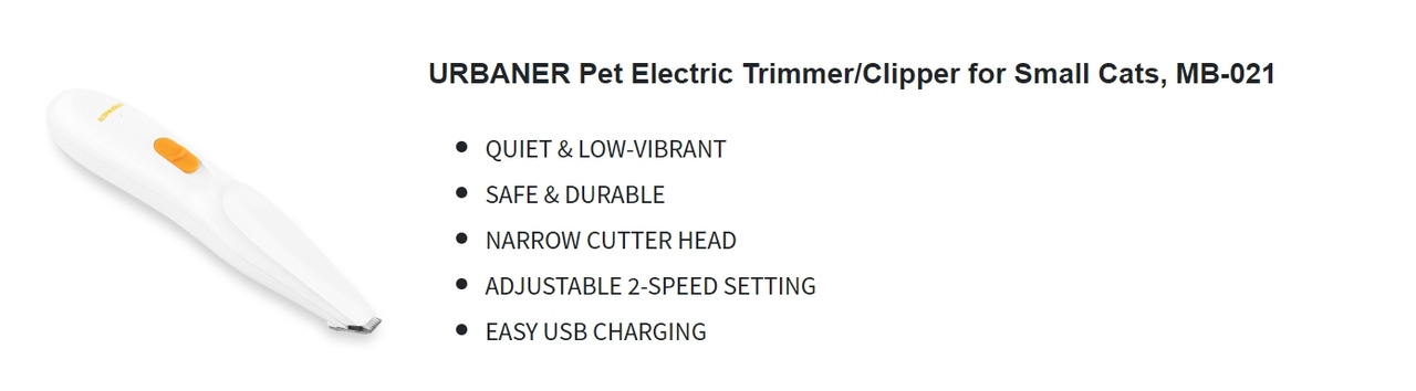     URBANER Pet Electric Trimmer/Clipper for Small Cats, MB-021 URBANER Pet Electric Trimmer/Clipper for Small Cats, MB-021 URBANER Pet Electric Trimmer/Clipper for Small Cats, MB-021 URBANER Pet Electric Trimmer/Clipper for Small Cats, MB-021